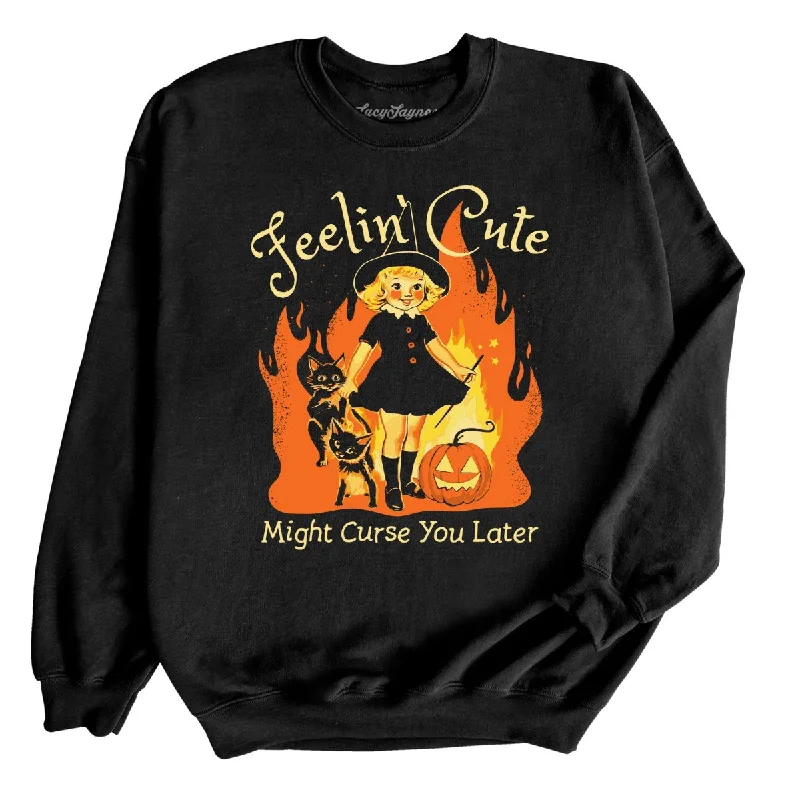 Feelin' Cute Might Curse You Later Sweatshirt